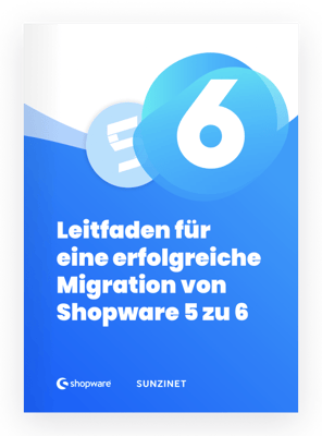 Leitfaden migration von Shopware 5 zu 6 Shopware Agentur SUNZINET Leitfaden migration von Shopware 5 zu 6 Shopware Agentur SUNZINET