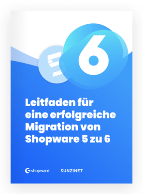 Leitfaden migration von Shopware 5 zu 6 Shopware Agentur SUNZINET